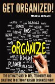 Get Organized: The Ultimate Guide In Tips, Techniques And Solutions To Getting Yourself Organized Now! (eBook, ePUB)