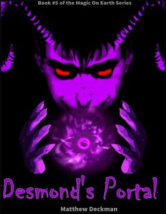 Desmond's Portal (Magic On Earth - If Magic Did Exist, #5) (eBook, ePUB) - Deckman, Matt