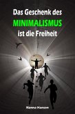 Das Geschenk des Minimalismus ist die Freiheit (eBook, ePUB)