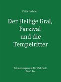 Der Heilige Gral, Parzival und die Tempelritter (eBook, ePUB)
