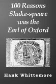 100 Reasons Shake-speare was the Earl of Oxford