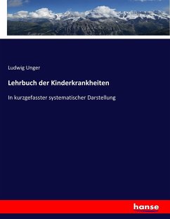 Lehrbuch der Kinderkrankheiten - Unger, Ludwig