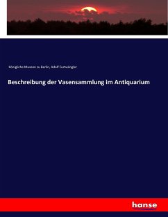 Beschreibung der Vasensammlung im Antiquarium - Königliche Museen zu Berlin;Furtwängler, Adolf