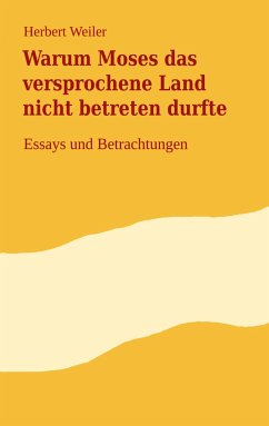 Warum Moses das versprochene Land nicht betreten durfte - Weiler, Herbert