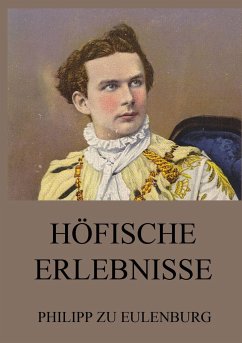 Höfische Erlebnisse - Eulenburg, Philipp zu