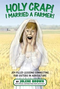 Holy Crap! I Married a Farmer! - Brown, Jolene