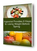Hypnotist Provides 6 Keys to Losing Weight Before Spring (eBook, ePUB)