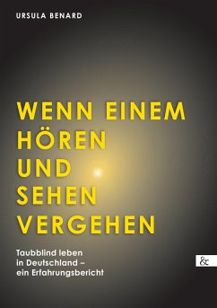 Wenn einem Hören und Sehen vergehen - Benard, Ursula