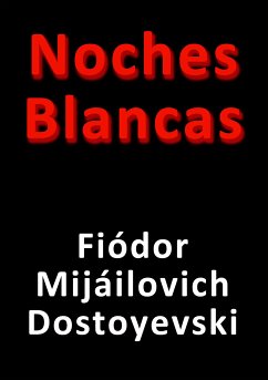 Noches Blancas (eBook, ePUB) - Dostoyevski, Fiódor