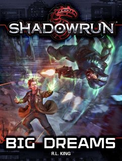 Shadowrun: Big Dreams (Shadowrun Novella, #3) (eBook, ePUB) - King, R. L.