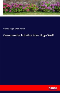 Gesammelte Aufsätze über Hugo Wolf - Hugo Wolf-Verein, Vienna