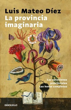 La provincia imaginaria : Las estaciones provinciales ; Las horas completas - Díez, Luis Mateo