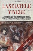 Lasciatele vivere. Voci sulla violenza contro le donne Lasciatele vivere. Voci sulla violenza contro le donne