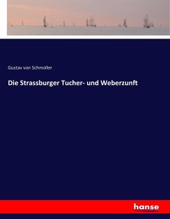 Die Strassburger Tucher- und Weberzunft - Schmoller, Gustav von