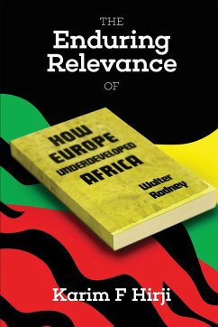 The Enduring Relevance of Walter Rodney's 'How Europe Underdeveloped Africa' - Hirji, Karim