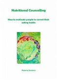 Nutritional Counselling. How To Motivate People To Correct Their Eating Habits (eBook, ePUB)