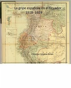 La gripe Española en el Ecuador 1918-1919 (eBook, ePUB) - Grijalva, Christian