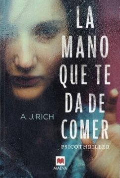 La Mano Que Te Da de Comer - Rich, A. J.