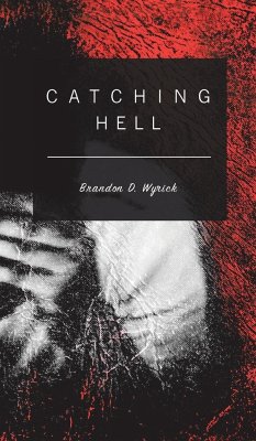 Catching Hell - Wyrick, Brandon D.