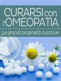 Curarsi con l&quote;Omeopatia - Le grandi proprietà curative (eBook, ePUB)