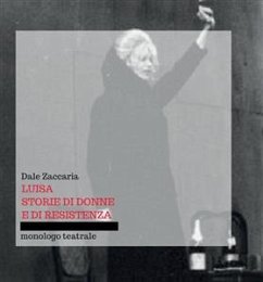 Luisa, storie di donne e di resistenza (eBook, ePUB) - Zaccaria, Dale