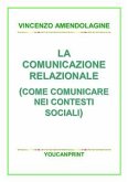 La comunicazione relazionale (Come comunicare nei contesti sociali) (eBook, PDF)