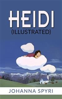 Heidi (Illustrated) (eBook, ePUB) - Spyri, Johanna