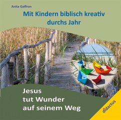 Jesus tut Wunder auf seinem Weg - Anita Gaffron