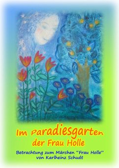 Im Paradiesgarten der Frau Holle (eBook, ePUB) - Schudt, Karlheinz