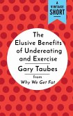 The Elusive Benefits of Undereating and Exercise (eBook, ePUB)