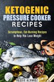 Ketogenic Pressure Cooker Recipes: Scrumptious, Fat-Burning Recipes to Help You Lose Weight (Low Carb & Heart-Health) (eBook, ePUB)