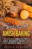 Secrets of Amish Baking: 30 Delicious Homestyle Pies, Cakes, Doughnuts, Breads, and Other Authentic Amish Desserts (Homestyle Baking & Amish Recipes) (eBook, ePUB)