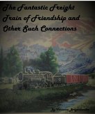 The Fantastic Freight Train of Friendship and Other Such COnnections (eBook, ePUB)