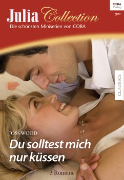 Du solltest mich nur küssen / Julia Collection Bd.104 (eBook, ePUB) - Wood, Joss