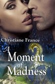 A Moment Of Madness (eBook, ePUB) A Moment Of Madness (eBook, ePUB)