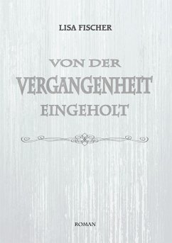 Von der Vergangenheit eingeholt (eBook, PDF) - Fischer, Lisa