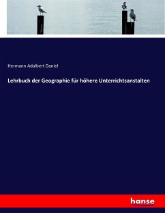 Lehrbuch der Geographie für höhere Unterrichtsanstalten - Daniel, Hermann Adalbert