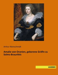 Amalie von Oranien, geborene Gräfin zu Solms-Braunfels - Kleinschmidt, Arthur