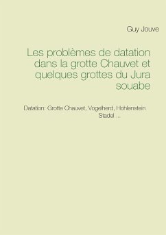 Les problèmes de datation dans la grotte Chauvet et quelques grottes du Jura souabe (eBook, ePUB)