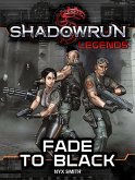 Shadowrun Legends: Fade to Black (eBook, ePUB) Shadowrun Legends: Fade to Black (eBook, ePUB)