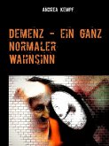 Demenz - ein ganz normaler Wahnsinn (eBook, ePUB)