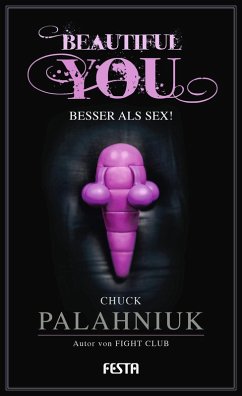 Beautiful You - Besser als Sex! (eBook, ePUB) - Palahniuk, Chuck