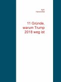 11 Gründe, warum Trump 2018 weg ist (eBook, ePUB) 11 Gründe, warum Trump 2018 weg ist (eBook, ePUB)