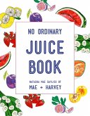 Mae + Harvey No Ordinary Juice Book (eBook, ePUB)