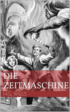 Die Zeitmaschine (eBook, ePUB) - Wells, H.G.