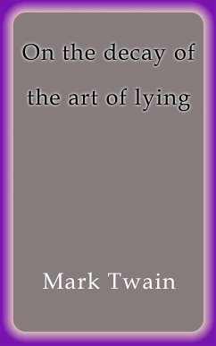 On the decay of the art of lying (eBook, ePUB) - Twain, Mark