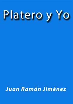 Platero y Yo (eBook, ePUB) - Ramón Jiménez, Juan