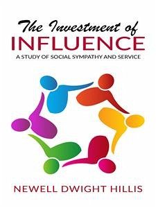 The Investment of Influence - A Study of Social Sympathy and Service (eBook, ePUB) - Dwight Hillis, Newell