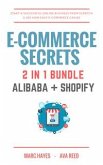 E-Commerce Secrets 2 in 1 Bundle: Start A Successful Online Business From Scratch & See How Easy E-Commerce Can Be (Alibaba + Shopify) (eBook, ePUB)