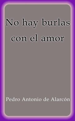 No hay burlas con el amor (eBook, ePUB) - Antonio de Alarcón, Pedro